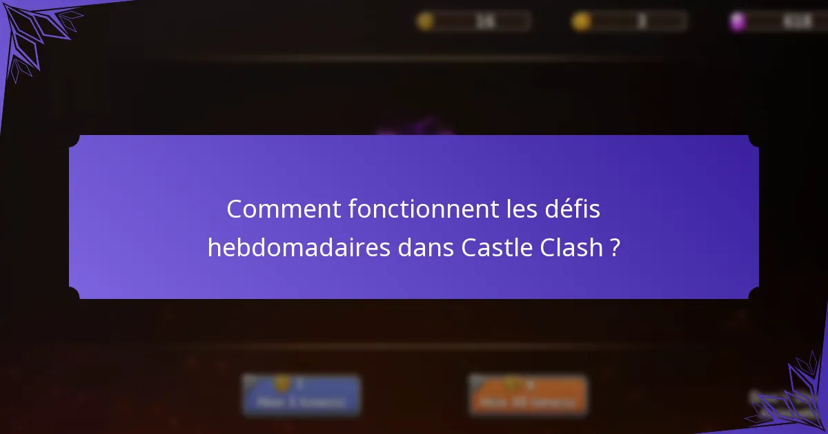 Comment fonctionnent les défis hebdomadaires dans Castle Clash ?