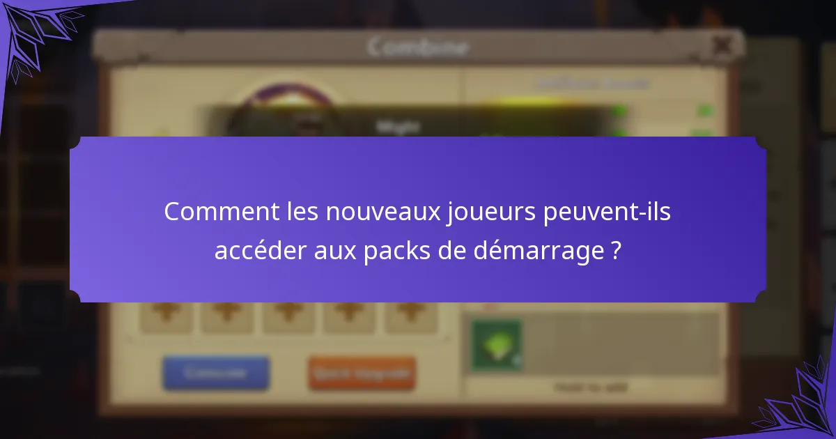 Comment les nouveaux joueurs peuvent-ils accéder aux packs de démarrage ?