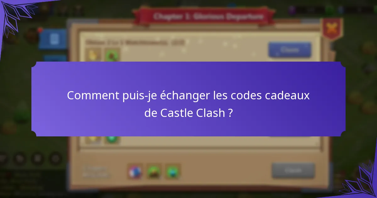 Comment puis-je échanger les codes cadeaux de Castle Clash ?
