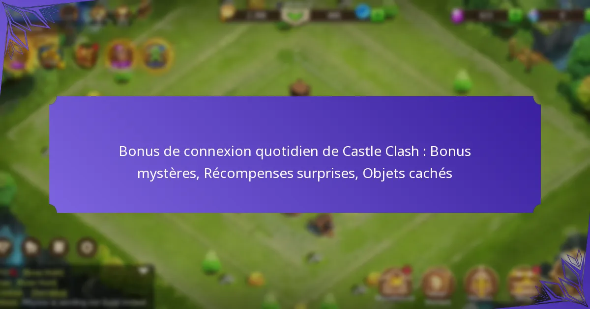 Bonus de connexion quotidien de Castle Clash : Bonus mystères, Récompenses surprises, Objets cachés