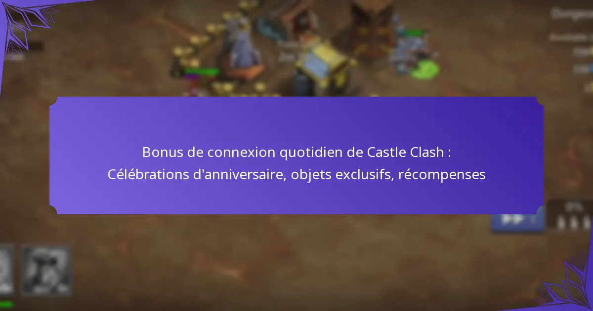 Bonus de connexion quotidien de Castle Clash : Célébrations d’anniversaire, objets exclusifs, récompenses