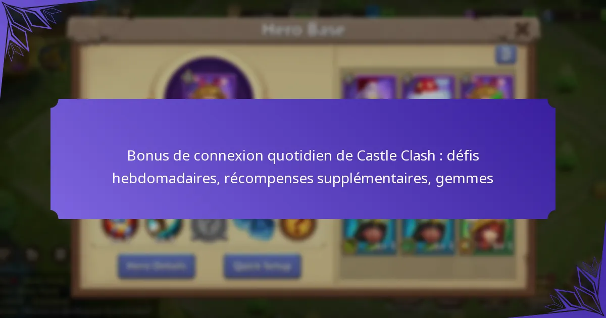 Bonus de connexion quotidien de Castle Clash : défis hebdomadaires, récompenses supplémentaires, gemmes
