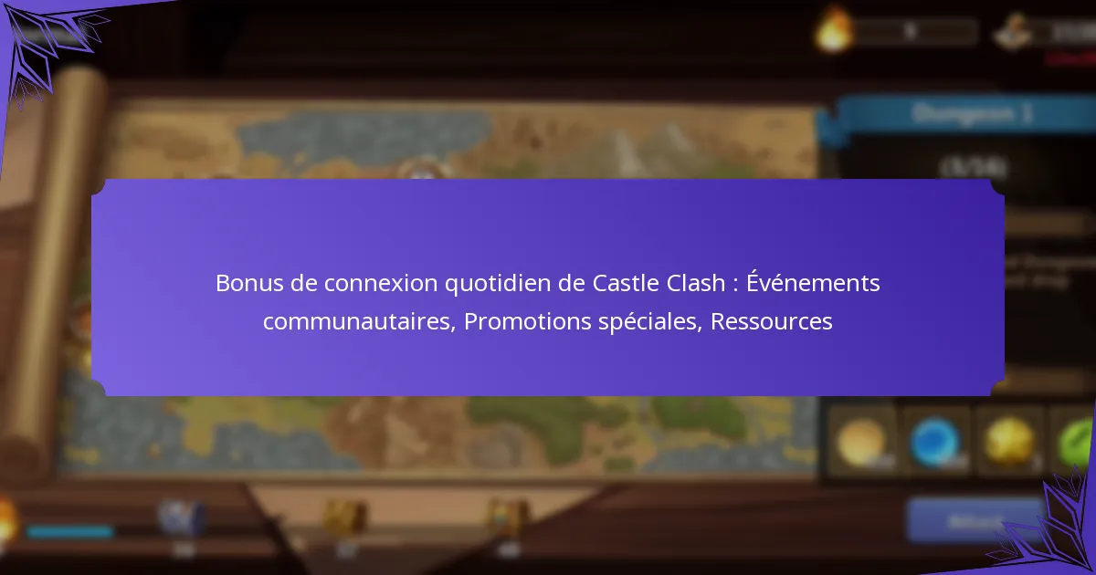 Bonus de connexion quotidien de Castle Clash : Événements communautaires, Promotions spéciales, Ressources