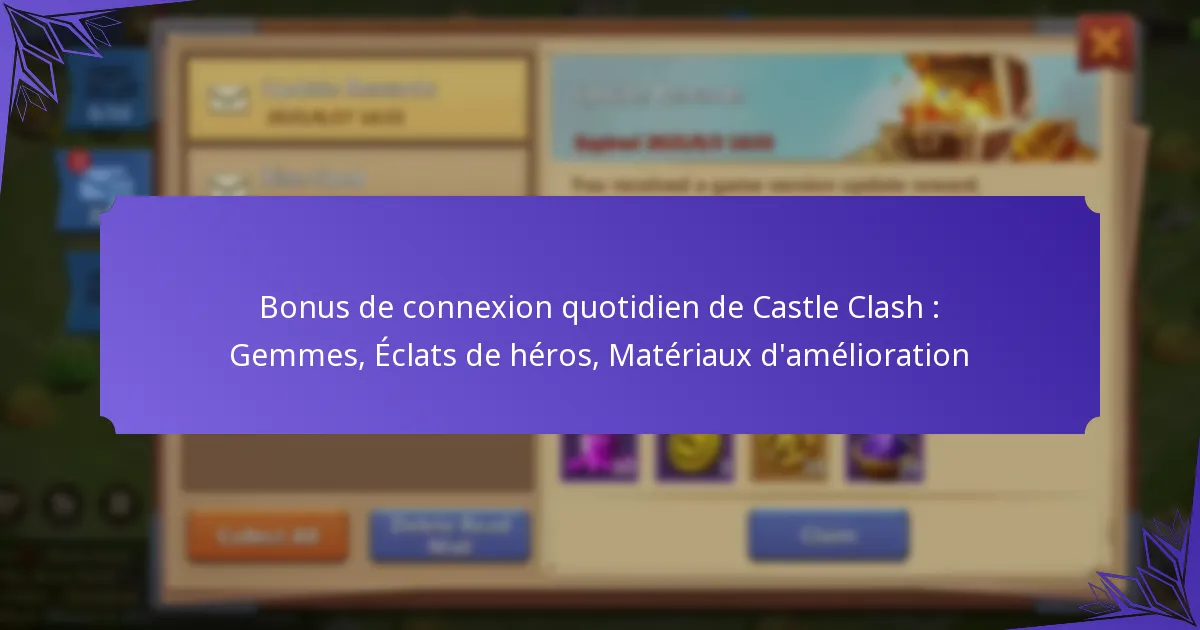 Bonus de connexion quotidien de Castle Clash : Gemmes, Éclats de héros, Matériaux d’amélioration
