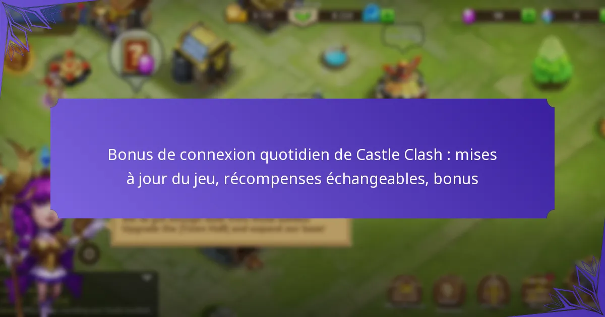 Bonus de connexion quotidien de Castle Clash : mises à jour du jeu, récompenses échangeables, bonus