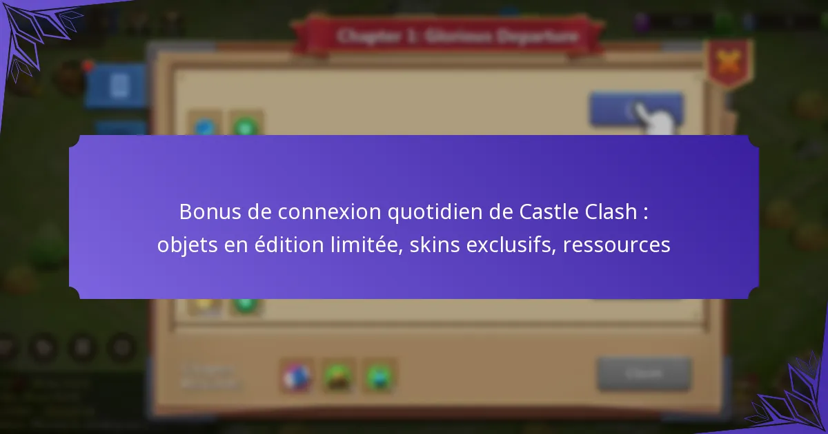 Bonus de connexion quotidien de Castle Clash : objets en édition limitée, skins exclusifs, ressources