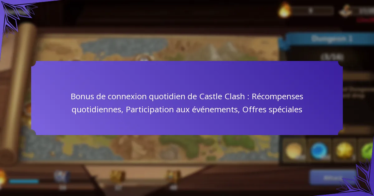 Bonus de connexion quotidien de Castle Clash : Récompenses quotidiennes, Participation aux événements, Offres spéciales