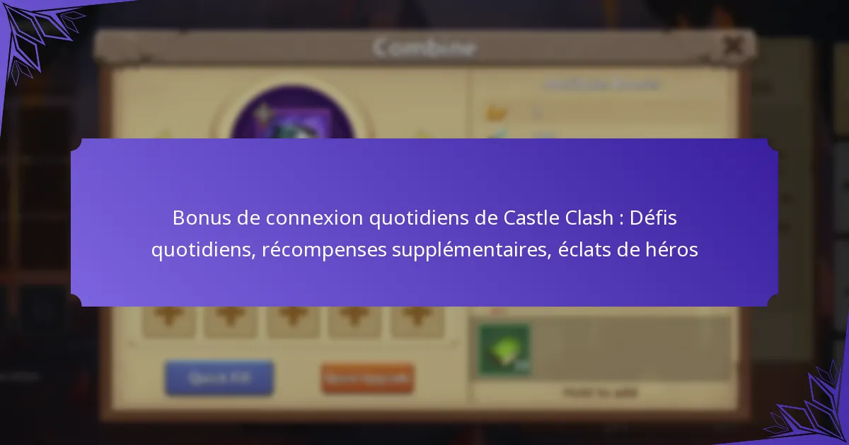 Bonus de connexion quotidiens de Castle Clash : Défis quotidiens, récompenses supplémentaires, éclats de héros