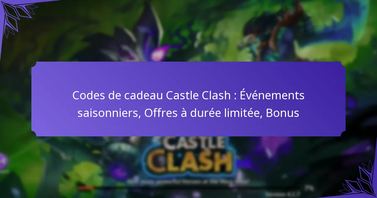 Codes de cadeau Castle Clash : Événements saisonniers, Offres à durée limitée, Bonus