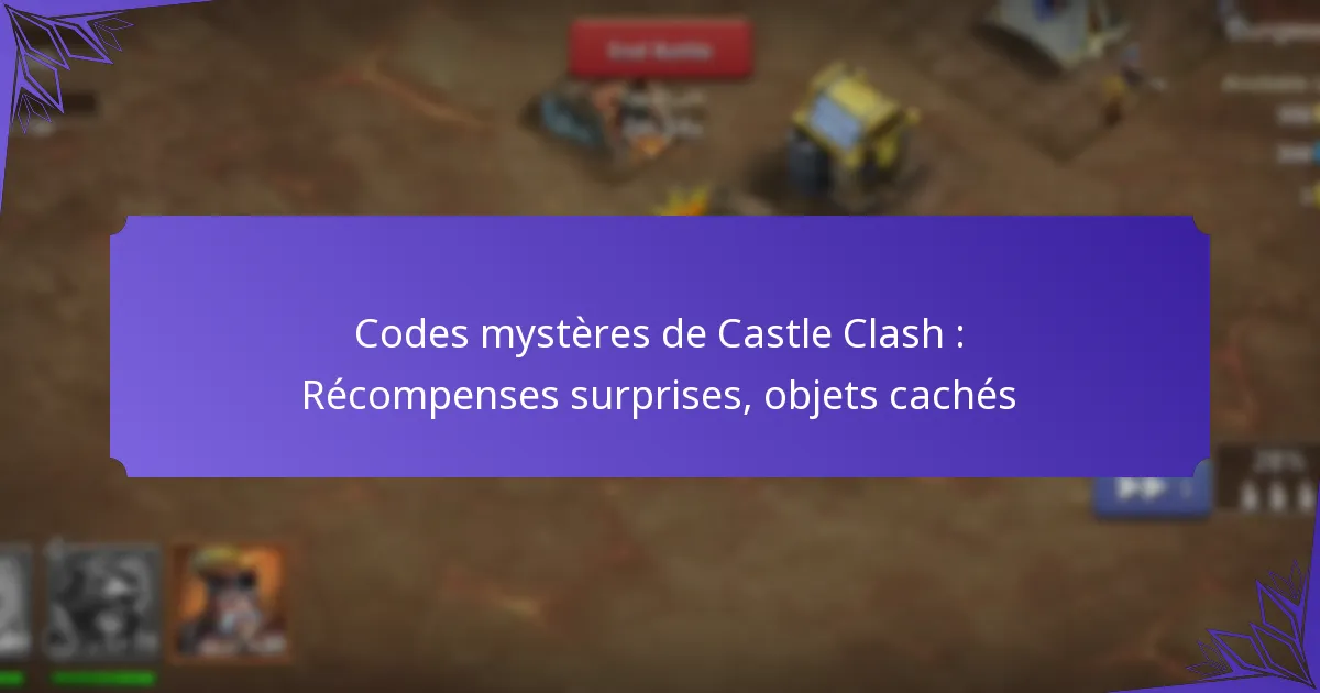 Codes mystères de Castle Clash : Récompenses surprises, objets cachés