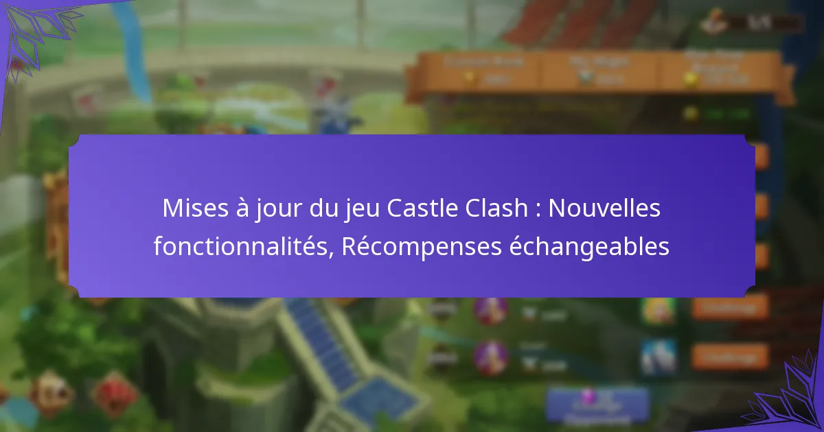 Mises à jour du jeu Castle Clash : Nouvelles fonctionnalités, Récompenses échangeables