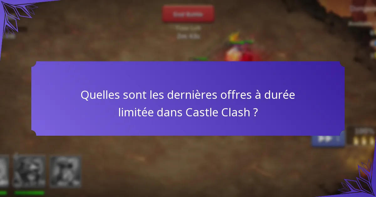 Quelles sont les dernières offres à durée limitée dans Castle Clash ?