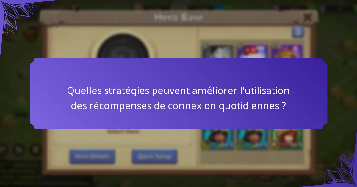 Quelles stratégies peuvent améliorer l'utilisation des récompenses de connexion quotidiennes ?