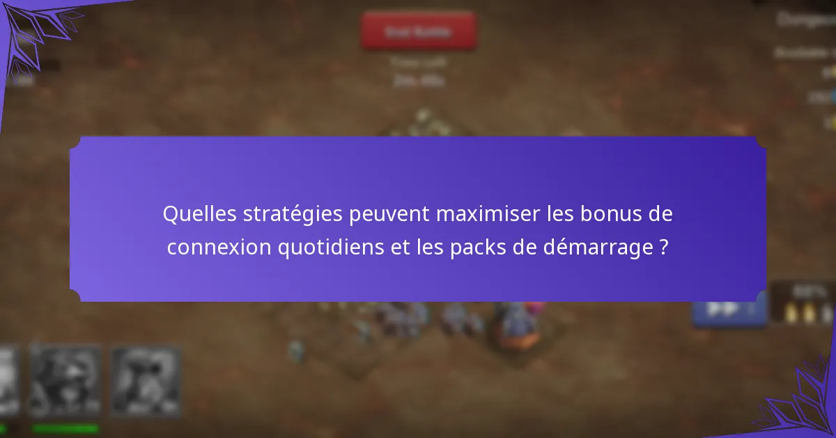 Quelles stratégies peuvent maximiser les bonus de connexion quotidiens et les packs de démarrage ?