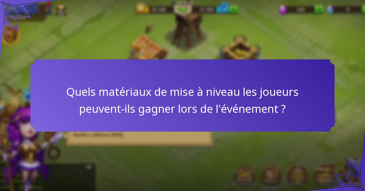 Quels matériaux de mise à niveau les joueurs peuvent-ils gagner lors de l'événement ?