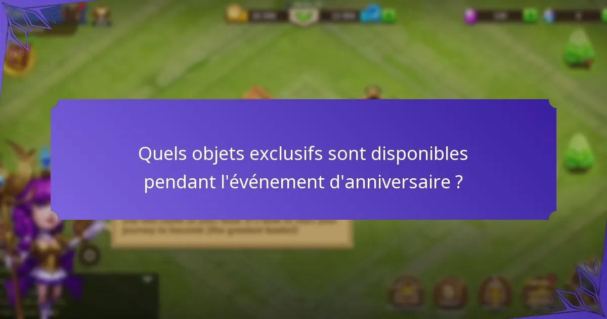 Quels objets exclusifs sont disponibles pendant l'événement d'anniversaire ?
