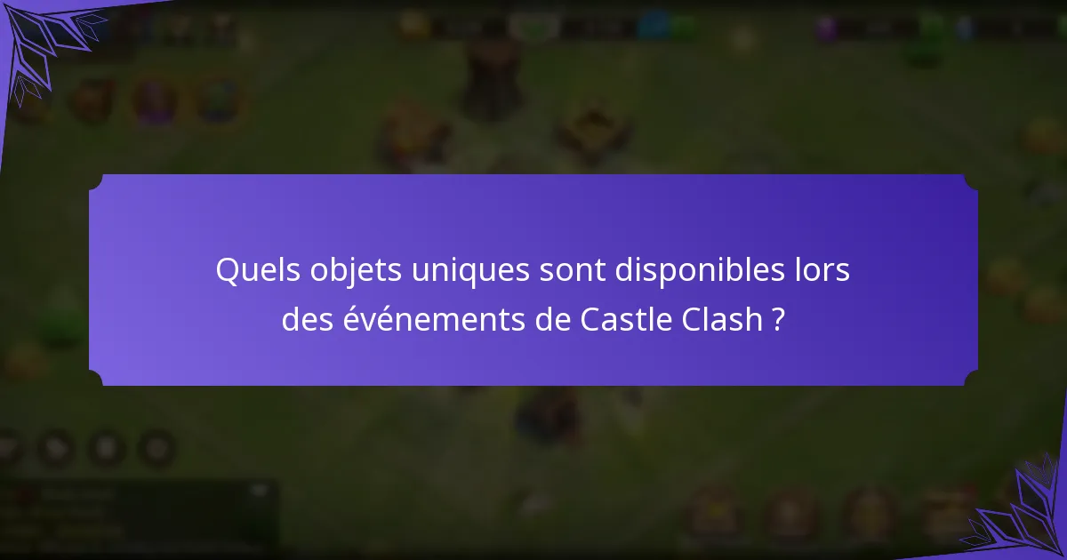 Quels objets uniques sont disponibles lors des événements de Castle Clash ?